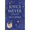 Do It Afraid (Joyce Meyer)(Brožovaná) Do It Afraid (Joyce Meyer)(Brožovaná)