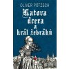 Katova dcera a král žebráků - Oliver Pötzsch Katova dcera a král žebráků - Oliver Pötzsch