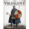 Vikingové: Průvodce civilizací dobyvatelů a válečníků - Angus Konstam Vikingové: Průvodce civilizací dobyvatelů a válečníků - Angus Konstam