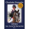 Dívka na tančícím koni - Charlotte Dujardin Dívka na tančícím koni - Charlotte Dujardin