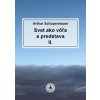 Svet ako vôľa a predstava II. - Arthur Schopenhauer Svet ako vôľa a predstava II. - Arthur Schopenhauer