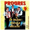Progres: Ja mám dievča mladé - Progres Progres: Ja mám dievča mladé - Progres