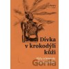 Dívka v krokodýlí kůži - Mýty a legendy národů Afriky - Ondřej Pivoda Dívka v krokodýlí kůži - Mýty a legendy národů Afriky - Ondřej Pivoda