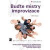 Buďte mistry improvizace Buďte mistry improvizace