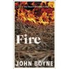 Fire - John Boyne, Transworld Publishers Ltd Fire - John Boyne, Transworld Publishers Ltd