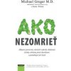 Ako nezomrieť na... - Michael Greger Ako nezomrieť na... - Michael Greger