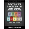 Catastrophes & Tactics in the Chess Opening - Selected Brilliancies from Volumes 1-9 - Large Print Edition (Carsten Hansen)(Brožovaná) Catastrophes & Tactics in the Chess Opening - Selected Brilliancies from Volumes 1-9 - Large Print Edition (Carsten Hansen)(Brožovaná)