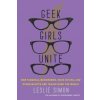 Geek Girls Unite (Leslie Simon)(Brožovaná) Geek Girls Unite (Leslie Simon)(Brožovaná)