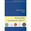 Matematika v proměnách věků IV - Fuchs, Eduard a kolektív Matematika v proměnách věků IV - Fuchs, Eduard a kolektív