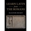 Learn Latin from the Romans (Eleanor Dickey)(Brožovaná) Learn Latin from the Romans (Eleanor Dickey)(Brožovaná)