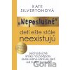 Neposlušné deti ešte stále neexistujú - Kate Silverton Neposlušné deti ešte stále neexistujú - Kate Silverton