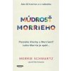 Múdrosť Morrieho - Morrie Schwartz Múdrosť Morrieho - Morrie Schwartz