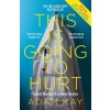 This is Going to Hurt (Adam Kay)(Brožovaná) This is Going to Hurt (Adam Kay)(Brožovaná)