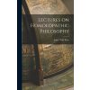 Lectures on Homoeopathic Philosophy Lectures on Homoeopathic Philosophy