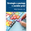 Strategie a postupy v sociální práci - Matoušek Oldřich Strategie a postupy v sociální práci - Matoušek Oldřich