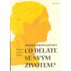 Krišnamúrti Džiddú: Co děláte se svým životem? /Alferia/ (Život může být pořádně bolestný,ale málokdy nás někdo na životní situace připraví.Natož aby nás naučil,jak zacházet sami se sebou,jako se snaž Krišnamúrti Džiddú: Co děláte se svým životem? /Alferia/ (Život může být pořádně bolestný,ale málokdy nás někdo na životní situace připraví.Natož aby nás naučil,jak zacházet sami se sebou,jako se snaž