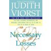 Necessary Losses: The Loves, Illusions, Dependencies, and Impossible Expectations That All of Us Have to Give Up in Order to Grow Necessary Losses: The Loves, Illusions, Dependencies, and Impossible Expectations That All of Us Have to Give Up in Order to Grow