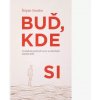 Buď, kde si Buď, kde si