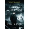 Hrdina a hriešnik - Erik Larson Hrdina a hriešnik - Erik Larson