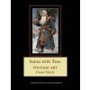 Santa with Tree (Cross Stitch Collectibles)(Brožovaná) Santa with Tree (Cross Stitch Collectibles)(Brožovaná)