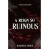 A Reign So Ruinous A Reign So Ruinous
