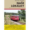 Naše lokálky (Druhé, doplněné vydání) - Stanislav Pavlíček