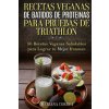 RECETAS VEGANAS DE BATIDOS De PROTEINAS PARA TRIATLON: 50 Recetas Veganas Saludables para lograr tu Mejor Ironman (Mariana Correa)(Brožovaná) RECETAS VEGANAS DE BATIDOS De PROTEINAS PARA TRIATLON: 50 Recetas Veganas Saludables para lograr tu Mejor Ironman (Mariana Correa)(Brožovaná)