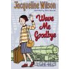 Wave Me Goodbye - Jacqueline Wilson Wave Me Goodbye - Jacqueline Wilson