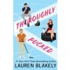 Thoroughly Pucked (Lauren Blakely)(Brožovaná) Thoroughly Pucked (Lauren Blakely)(Brožovaná)