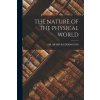 The Nature of the Physical World (ARTHUR EDDINGTON)(Brožovaná) The Nature of the Physical World (ARTHUR EDDINGTON)(Brožovaná)