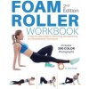Foam Roller Workbook, 2nd Edition Foam Roller Workbook, 2nd Edition