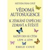 Vědomá autosugesce k získání úspěchu zdraví a štěstí - Emile Coué Vědomá autosugesce k získání úspěchu zdraví a štěstí - Emile Coué