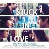 OST, Mike Mogis, Nathaniel Walcott - Stuck In Love (Original Motion Picture Soundtrack) OST, Mike Mogis, Nathaniel Walcott - Stuck In Love (Original Motion Picture Soundtrack)