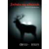 Zvířata na silnicích - Tomáš Bartonička, Michal Bíl Zvířata na silnicích - Tomáš Bartonička, Michal Bíl