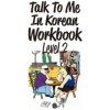 Talk To Me In Korean Workbook Level 2 Talk To Me In Korean Workbook Level 2