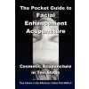 Pocket Guide to Facial Enhancement Acupuncture Pocket Guide to Facial Enhancement Acupuncture