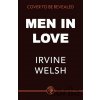 Men in Love - Irvine Welsh Men in Love - Irvine Welsh