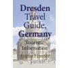 Dresden Travel Guide, Germany: Touristic Information Dresden Travel Guide, Germany: Touristic Information