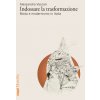 Indossare la trasformazione. Moda e modernismo in Italia (Alessandra Vaccari)(Brožovaná) Indossare la trasformazione. Moda e modernismo in Italia (Alessandra Vaccari)(Brožovaná)