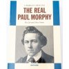 The Real Paul Morphy The Real Paul Morphy