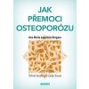 Jak přemoci osteoporózu - Anna Maria Lajusticia Bergasa Jak přemoci osteoporózu - Anna Maria Lajusticia Bergasa