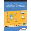 Develop and Operate Your LoRaWAN IoT Nodes Develop and Operate Your LoRaWAN IoT Nodes