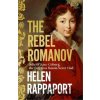The Rebel Romanov - Helen Rappaport The Rebel Romanov - Helen Rappaport