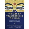 Art of Transforming the Mind (B. Alan Wallace)(Brožovaná) Art of Transforming the Mind (B. Alan Wallace)(Brožovaná)