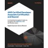 AWS Certified Developer Associate Certification and Beyond (Dorian Richard)(Brožovaná) AWS Certified Developer Associate Certification and Beyond (Dorian Richard)(Brožovaná)