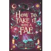 How To Fake It With A Fae (Amy Boyles)(Brožovaná) How To Fake It With A Fae (Amy Boyles)(Brožovaná)