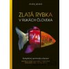 Zlatá rybka v rukách človeka - Andrej Jakubík Zlatá rybka v rukách človeka - Andrej Jakubík