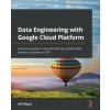 Data Engineering with Google Cloud Platform (Adi Wijaya)(Brožovaná) Data Engineering with Google Cloud Platform (Adi Wijaya)(Brožovaná)