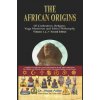 African Origins of Civilisation, Religion, Yoga, Mystical Spirituality, Ethics, Philosophy 36, 000 B.C.E. - 2, 000 A.C.E. African Origins of Civilisation, Religion, Yoga, Mystical Spirituality, Ethics, Philosophy 36, 000 B.C.E. - 2, 000 A.C.E.