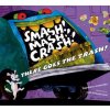 Smash! Mash! Crash! There Goes the Trash Smash! Mash! Crash! There Goes the Trash